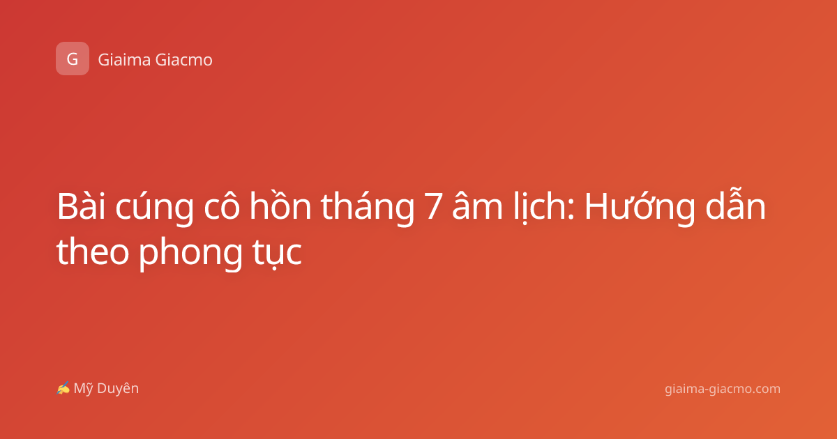 Bài cúng cô hồn tháng 7 âm lịch: Hướng dẫn theo phong tục