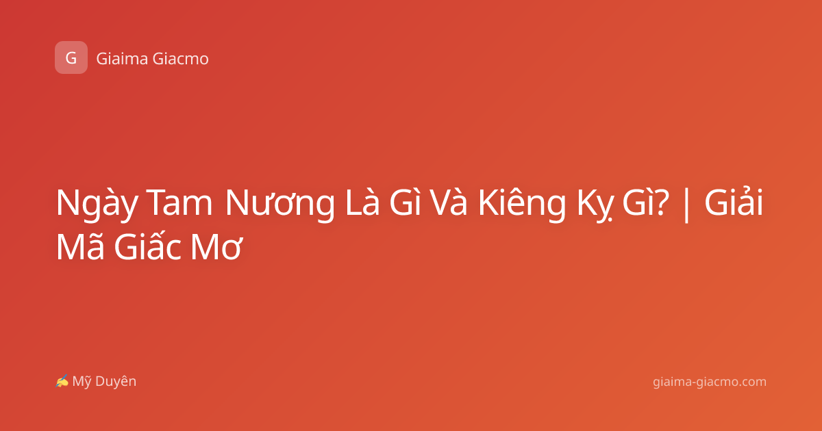 Ngày Tam Nương Là Gì Và Kiêng Kỵ Gì? | Giải Mã Giấc Mơ