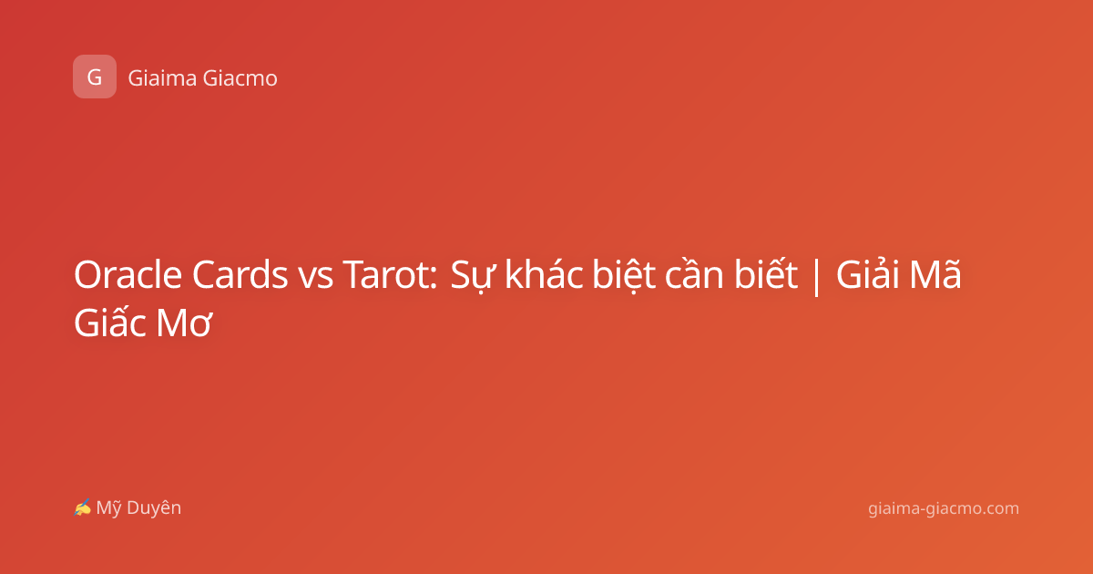 Oracle Cards vs Tarot: Sự khác biệt cần biết | Giải Mã Giấc Mơ