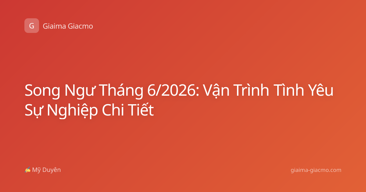 Song Ngư Tháng 6/2026: Vận Trình Tình Yêu Sự Nghiệp Chi Tiết