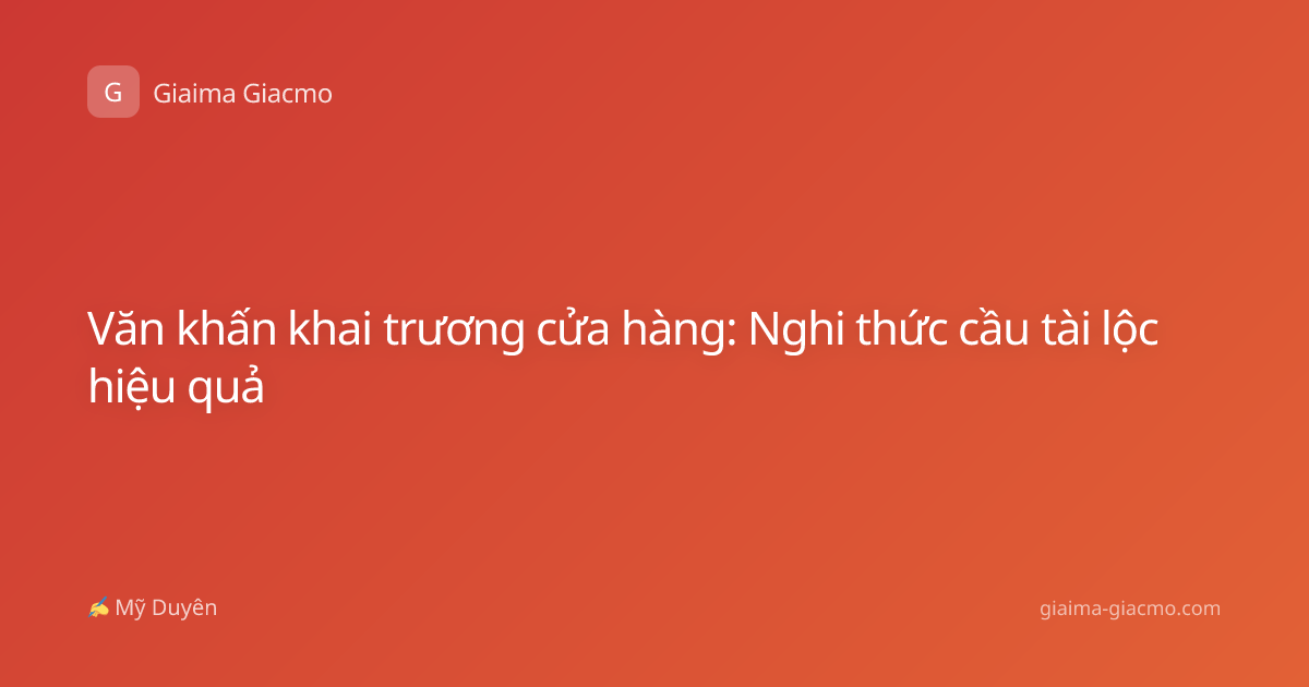 Văn khấn khai trương cửa hàng: Nghi thức cầu tài lộc hiệu quả
